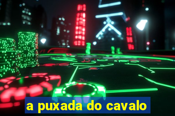 a puxada do cavalo